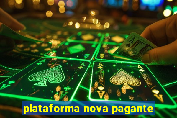 plataforma nova pagante